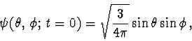 \begin{displaymath}\psi(\theta,\, \phi;\, t=0)=\sqrt{\frac{3}{4\pi}}\sin\theta\sin\phi\, ,
\end{displaymath}