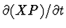 $\partial (XP)/\partial t$