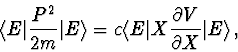 \begin{displaymath}\langle E\vert\frac{P^2}{2m}\vert E\rangle =
c\langle E\vert X\frac{\partial V}{\partial X}\vert E\rangle\, ,
\end{displaymath}
