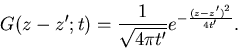 \begin{displaymath}G(z-z';t)=\frac{1}{\sqrt{4 \pi t'}}e^{-\frac{(z-z')^2}{4t'}}.
\end{displaymath}