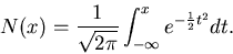 \begin{displaymath}N(x) = \frac{1}{\sqrt{2 \pi}} \int_{-\infty}^x e^{-\frac{1}{2}t^2}dt.
\end{displaymath}
