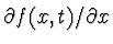 $\partial f(x,t)/
\partial x$