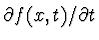 $\partial f(x,t)/\partial t$