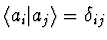 $\langle a_i\vert a_j\rangle =\delta_{ij}$