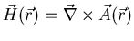 ${\vec H}({\vec r})={\vec \nabla}\times {\vec A}({\vec r})$