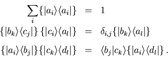 \begin{eqnarray*}
\sum_i\{\vert a_i\rangle\langle a_i\vert\}&=&1 \\
\{\vert b_k...
...le b_j \vert c_k\rangle \{\vert a_i\rangle\langle d_l\vert\}\, .
\end{eqnarray*}