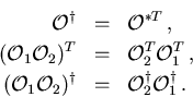 \begin{eqnarray*}
{\cal O}^{\dag }& = & {\cal O}^{*T}\, ,\\
({\cal O}_1{\cal O}...
...cal O}_2)^{\dag } & = & {\cal O}_2^{\dag }{\cal O}_1^{\dag }\, .
\end{eqnarray*}