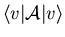 $\langle v\vert{\cal A}\vert v\rangle$
