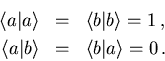 \begin{eqnarray*}
\langle a\vert a \rangle & = &\langle b\vert b \rangle =1 \, ,\\
\langle a\vert b \rangle & = &\langle b\vert a \rangle =0 \, .
\end{eqnarray*}