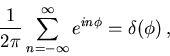 \begin{displaymath}
\frac{1}{2\pi}\sum_{n=-\infty}^\infty e^{in\phi}=\delta(\phi)\, ,
\end{displaymath}