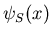 $\psi_{S}(x)$