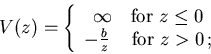 \begin{displaymath}
V(z)=\left\{
\begin{array}{c}
\infty\ \ \ {\rm for}\ z\le ...
...
-\frac{b}{z}\ \ \ \, {\rm for}\ z>0\, ;
\end{array} \right.
\end{displaymath}