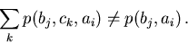 \begin{displaymath}
\sum_k p(b_j,c_k,a_i)\ne p(b_j,a_i)\, .
\end{displaymath}