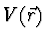 $V({\vec r})$