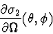 \begin{displaymath}\frac{\partial\sigma_2}{\partial\Omega}(\theta,\phi)
\end{displaymath}