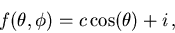 \begin{displaymath}
f(\theta,\phi)=c\cos(\theta)+i\, ,
\end{displaymath}