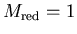 $M_{\rm red}=1$