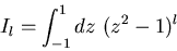 \begin{displaymath}
I_l=\int_{-1}^1 dz\ (z^2-1)^l
\end{displaymath}