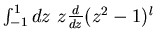 $\int_{-1}^1 dz\ z\frac{d}{dz}(z^2-1)^l$