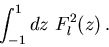 \begin{displaymath}
\int_{-1}^1 dz\ F_l^2(z)\, .
\end{displaymath}