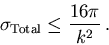 \begin{displaymath}
\sigma_{\rm Total}\le \frac{16\pi}{k^2}\, .
\end{displaymath}