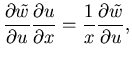 $\displaystyle \frac{\partial \tilde{w}}{\partial u} \frac{\partial u}{\partial x}=
\frac{1}{x}\frac{\partial \tilde{w}}{\partial u},$