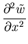 $\displaystyle \frac{\partial^2 \tilde{w}}{\partial x^2}$