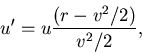 \begin{displaymath}u'=u \frac{(r-v^2/2)}{v^2/2},
\end{displaymath}