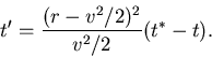 \begin{displaymath}t'= \frac{(r-v^2/2)^2}{v^2/2}(t^*-t).
\end{displaymath}