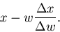 \begin{displaymath}x - w \frac{\Delta x}{\Delta w}.
\end{displaymath}