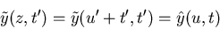 \begin{displaymath}\tilde{y}(z,t')=\tilde{y}(u'+t',t')=\hat{y}(u,t)
\end{displaymath}